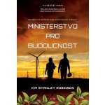 Ministerstvo pro budoucnost - Kim Stanley Robinson – Hledejceny.cz