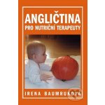 Angličtina pro nutriční terapeuty - Irena Baumruková – Hledejceny.cz