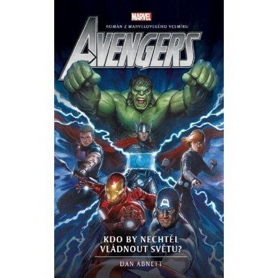Avengers: Kdo by nechtěl vládnout světu? - Abnett Dan