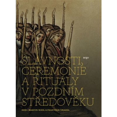 Slavnosti, ceremonie a rituály pozdního středověku – Hledejceny.cz