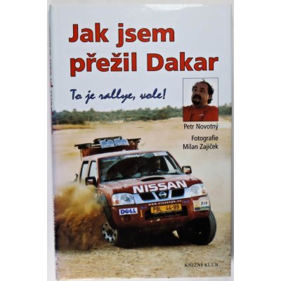 Jak jsem přežil Dakar - To je rallye, vole! - Petr Novotný & Milan Zajíček – Zboží Mobilmania