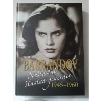 Barrandov Nešťastně šťastná generace 1945-1960 - Jiras Pavel