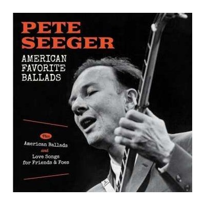 Pete Seeger - American Favorite Ballads Plus American Ballads And Love Songs For Friends & Foes CD