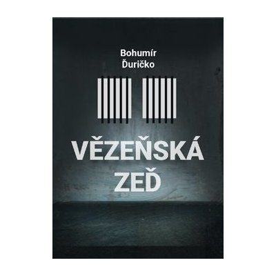 Vězeňská zeď - Bohumír Ďuričko