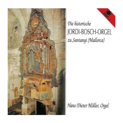 Hans-Dieter Möller - Die Historische Jordi-Bosch-Orgel Zu Santanyj Mallorca CD – Hledejceny.cz