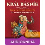 Král básník Václav II. - Přemyslovská Epopej IV - - Vondruška Vlastimil – Hledejceny.cz