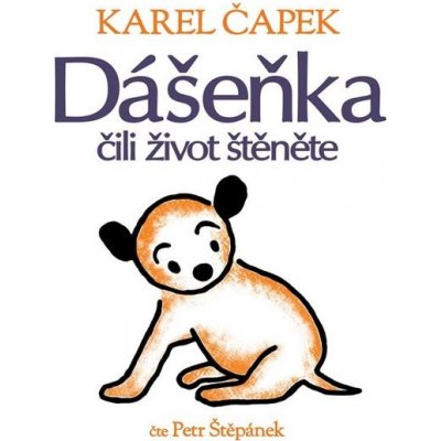 Dášeňka čili život štěněte - Karel Čapek