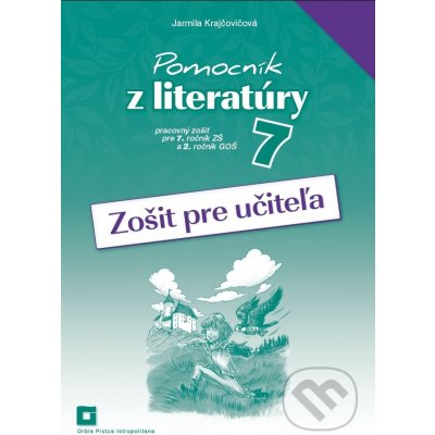 Pomocník z literatúry 7 zošit pre učiteľa - Jarmila Krajčovičová – Zboží Mobilmania