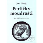 Perličky moudrosti -- Nové příběhy ze života Mistra - Veselý Josef – Hledejceny.cz