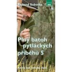 Plný batoh pytláckých příběhů V - Krutá daň lovecké vášni Kniha - Sobotka Richard – Hledejceny.cz