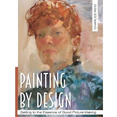 Painting by Design: Getting to the Essence of Good Picture-Making Master Class Reid CharlesPaperback – Hledejceny.cz