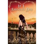 If I Should Die: Number 3 in series - Die for... - Amy Plum – Zboží Mobilmania