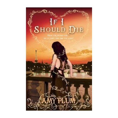 If I Should Die: Number 3 in series - Die for... - Amy Plum – Zboží Mobilmania