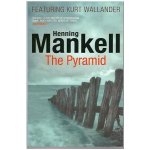 The Pyramid: Kurt Wallander: Kurt Wallander 0... - Henning Mankell , Ebba Segerbe – Sleviste.cz