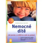 Nemocné dítě - Jak poznat, co dítěti je a jak mu pomoci - Keicherová Ursula – Zboží Mobilmania