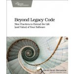 Beyond Legacy Code - Bernstein, David – Hledejceny.cz