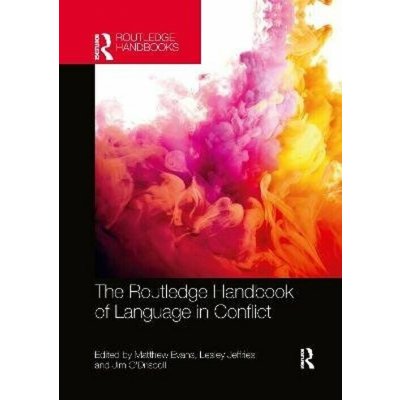The Routledge Handbook of Language in Conflict - (Evans Matthew) – Hledejceny.cz