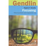 Focusing - T. Eugen Gendlin – Hledejceny.cz