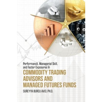 Performance, Managerial Skill, and Factor Exposures in Commodity Trading Advisors and Managed Futures Funds – Zboží Mobilmania