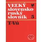 Veľký slovensko-ruský slovník 5. - Kolektív autorov – Hledejceny.cz