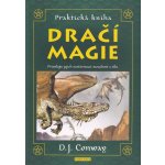 Praktická kniha dračí magie - Přivolejte jejich nestárnoucí moudrost a sílu - Deanna J Conway – Zbozi.Blesk.cz