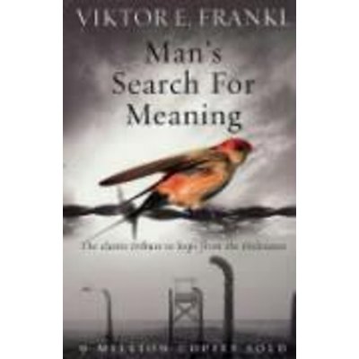 Man´s Search for Meaning: the Classic Tribute to Hope From the Holocaust - Viktor E. Frankl – Zboží Dáma