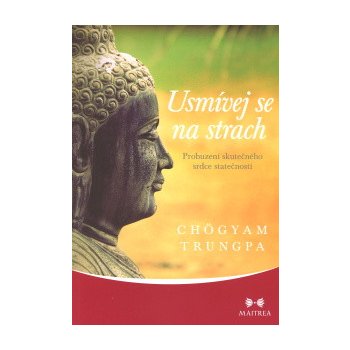 Usmívej se na strach - Probuzení skutečného srdce statečnosti - Trungpa Chögyam