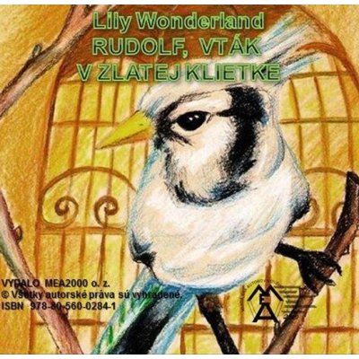 Wonderland Lily - Rudolf,vták v zlatej klietke