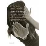Intimate Violence. A Czech Contribution on International Violence Anainst Woman Survey - Simona Pikálková, Jiří Buriánek – Hledejceny.cz