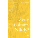 Ženy u oltáře. Nikdy? - Ivan Foletti – Hledejceny.cz