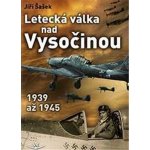 Letecká válka nad Vysočinou 1939 až 1945 – Hledejceny.cz