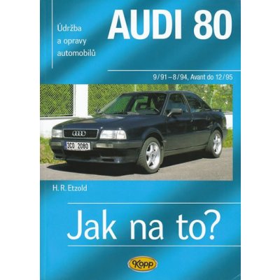 Audi 80 Jak na to? 9/90 8/94, Avant do 12/95 Etzold Hans-Rudiger Dr. – Hledejceny.cz