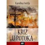 Kříž u potoka - Karolina Světlá – Zbozi.Blesk.cz