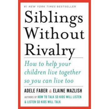 Siblings Without Rivalry: How to Help Your Children Live Together So You Can Live Too Faber Adele Paperback