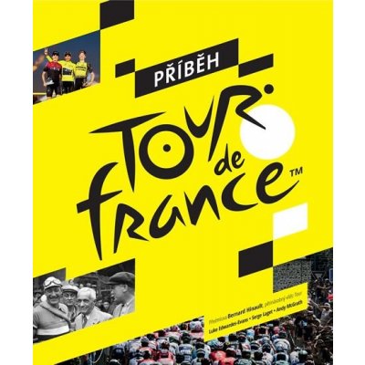 Příběh Tour de France - Edwardes-Evans Luke, McGrath Andy, SergeLaget, – Zboží Mobilmania