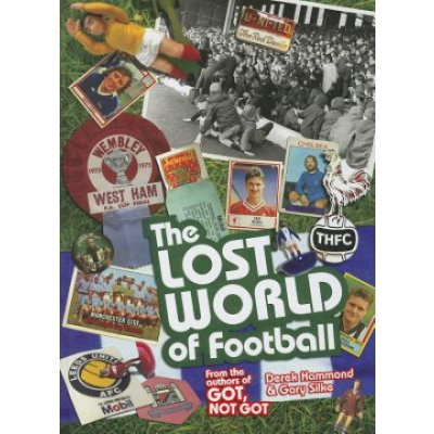 The Lost World of Football - D. Hammond, G. Silke – Hledejceny.cz