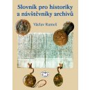 Slovník pro historiky a návštěvníky archívů - Václav Rameš
