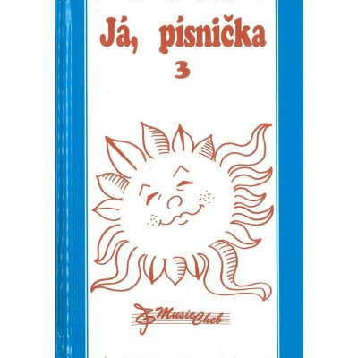 Já, písnička 3 zpěvník pro střední školy zpěv / akordy zpěvník pro školy – Hledejceny.cz