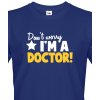 Pánské tričko s potiskem Bezvatriko.cz 108028 Don´t worry I´m a doctor! modrá