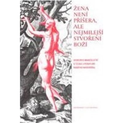 Žena není příšera, ale nejmilejší stvoření Boží - Lucie Storchová – Hledejceny.cz