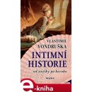 Intimní historie. Od antiky po baroko - Vlastimil Vondruška