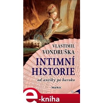 Intimní historie. Od antiky po baroko - Vlastimil Vondruška