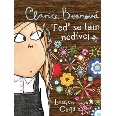 CHILDOVÁ Lauren - Clarice Beanová - Teď se tam nedívej – Hledejceny.cz