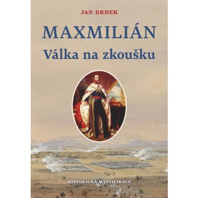 Válka na zloušku - Maxmilián 2. - Jan Drnek – Zbozi.Blesk.cz