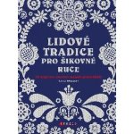 Lidové tradice pro šikovné ruce - Tereza Příkazská – Zbozi.Blesk.cz