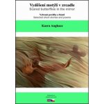 Vyděšení motýli v zrcadle/Scared Butterflies in the Mirror. Vybrané povídky a básně - Kasra - Ali Anghaee - Čas – Hledejceny.cz