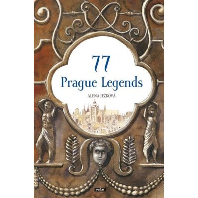 77 Prague Legends / 77 pražských legend anglicky - Alena Ježková – Hledejceny.cz