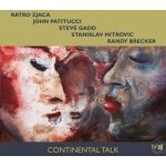 Gadd, Steve - Mitrovic, Stanislav - Brecker, Randy - Continental Talk Zjaca, Ratko Patitucci, John – Hledejceny.cz