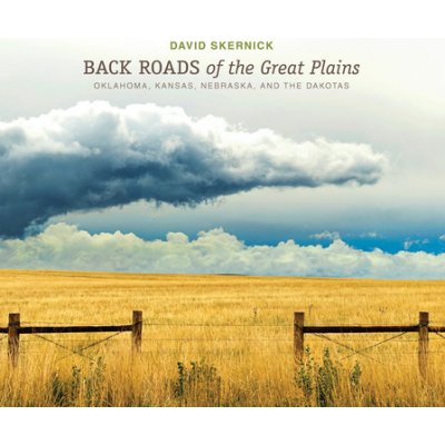 Back Roads of the Great Plains: Oklahoma, Kansas, Nebraska, and the Dakotas Skernick DavidPevná vazba – Hledejceny.cz