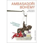 Ambasadoři bohémy - Současná česká kulturní diplomacie a její dilemata - Eliška Tomalová – Hledejceny.cz